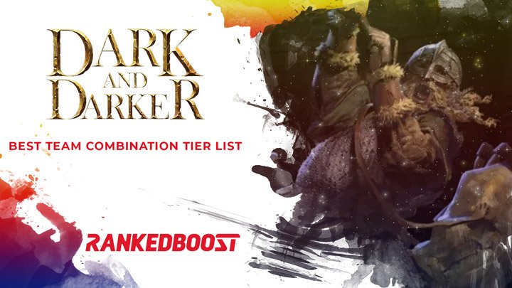 Dark and Darker Best Team Comps Tier List