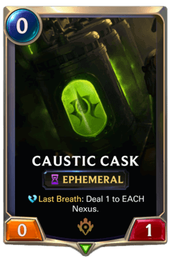 Caustic Cask Caustic Cask Legends of Runeterra