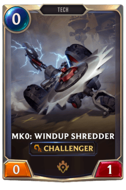 Mk0: Windup Shredder Mk0: Windup Shredder Legends of Runeterra
