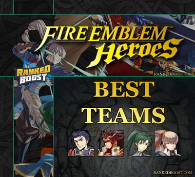 Fire Emblem Heroes Best Teams Team Building For Fire