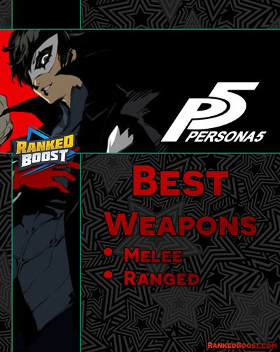 Persona 5 Weapons List And How To Get The Best Weapons In P5