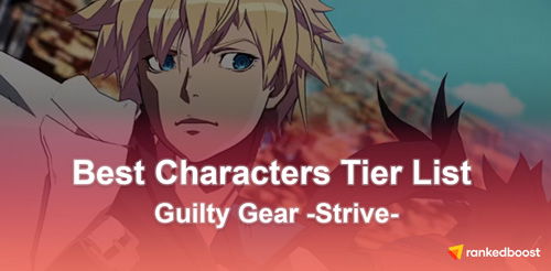 Guilty Gear Strive Tier List Best Characters To Play