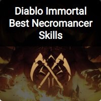Diablo Immortal Best Necromancer Skills